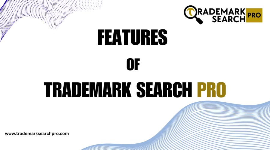 Features of Trademark Search Pro-All in One Trademark Management Software